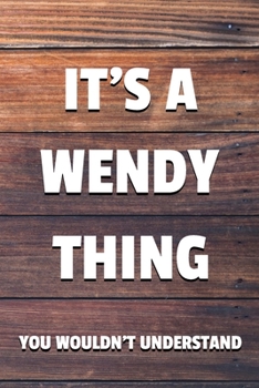 Paperback It's a Wendy Thing You Wouldn't Understand: 6x9 Dot Bullet Notebook/Journal Funny Gift Idea Book