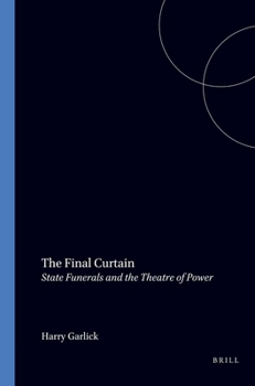 Paperback The Final Curtain: State Funerals and the Theatre of Power Book