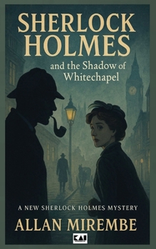 Sherlock Holmes: And The Shadow of Whitechapel (The Shadow Cases)