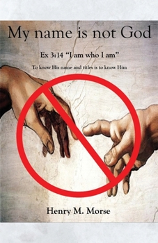 Paperback My name is not God: Ex 3:14 "I am who I am" Book