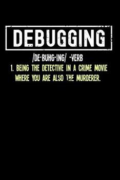 Debugging: 120 Pages I 6x9 I Cornellnotes I Funny Software Engineering, Coder & Hacker Gifts