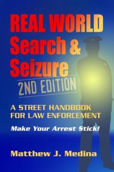 Real World Search & Seizure: A Street Handbook for Law Enforcement