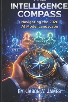 Paperback The Intelligence Compass: Navigating the 2026 AI Model Landscape Book