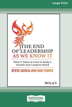 Paperback The End of Leadership as We Know It: What It Takes to Lead in Today's Volatile and Complex World [Large Print 16 Pt Edition] [Large Print] Book