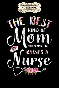 Paperback Notebook: Best kind of mom raises a nurse mothers day gift Notebook, mother's day gifts, mom birthday gifts, mothers day gift fr Book