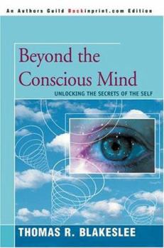 Paperback Beyond the Conscious Mind: Unlocking the Secrets of the Self Book
