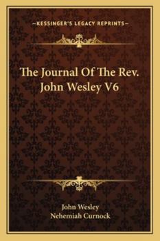 Paperback The Journal Of The Rev. John Wesley V6 Book