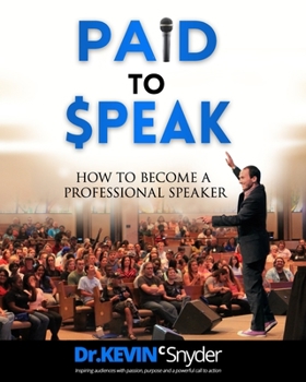 Paperback How To Become A Professional Speaker: PAID to SPEAK! Book