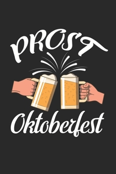 Paperback Prost Oktoberfest: Calendar, weekly planner, diary, notebook, book 105 pages in softcover. One week on one double page. For all appointme Book