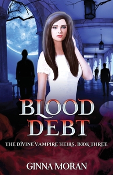 Blood Debt - Book #3 of the Divine Vampire Heirs