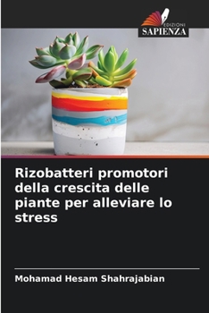 Rizobatteri promotori della crescita delle piante per alleviare lo stress (Italian Edition)