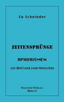 Zeitensprünge: Aphorismen zur Welt und zum Menschen