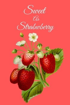 Paperback Sweet As Strawberry: Novelty Line Notebook / Journal To Novelty Line In Perfect Gift Item (6 x 9 inches) Book