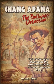 Paperback Chang Apana: The Bullwhip Detective Book