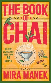 Paperback The Book of Chai: History, Stories and More Than 60 Recipes Book