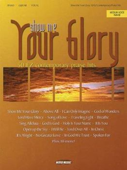 Paperback Show Me Your Glory: 50 EZ Contemporary Praise Hits Book