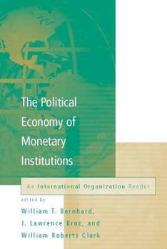 The Political Economy of Monetary Institutions (International Organization Special Issues)