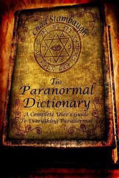 Paperback The Paranormal Dictionary: A Complete Users Guide to Everything Paranormal Book