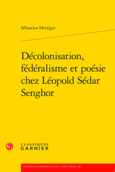 Paperback Decolonisation, Federalisme Et Poesie Chez Leopold Sedar Senghor [French] Book