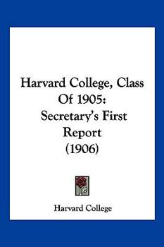 Paperback Harvard College, Class Of 1905: Secretary's First Report (1906) Book