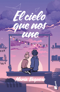 Paperback El Cielo Que Nos Une / The Sky That Brings Us Together [Spanish] Book