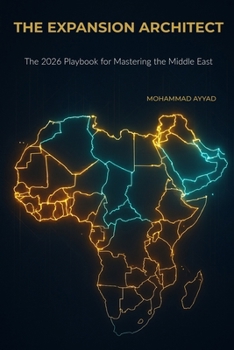 Paperback The Expansion Architect: Mastering Business Development and Sovereign Integration in the GCC, Levant, and Egypt. Book