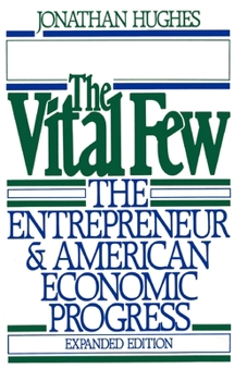 Paperback The Vital Few: The Entrepreneur and American Economic Progress Book