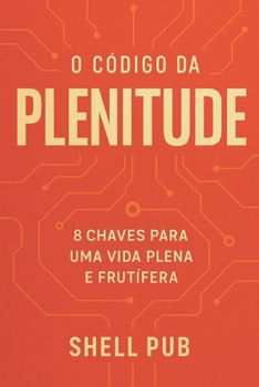 Paperback O Código da PLENITUDE: 8 Chaves Oara Uma Vida Plena E Frutifera [Portuguese] Book