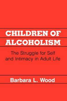 Hardcover Children of Alcoholism: The Struggle for Self and Intimacy in Adult Life Book