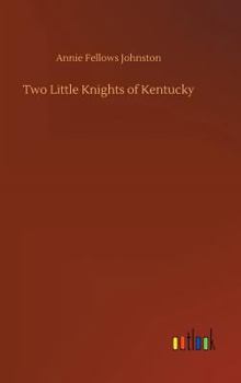 Two Little Knights of Kentucky - Book #2 of the Little Colonel