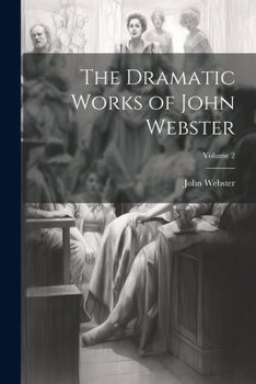 Paperback The Dramatic Works of John Webster; Volume 2 Book