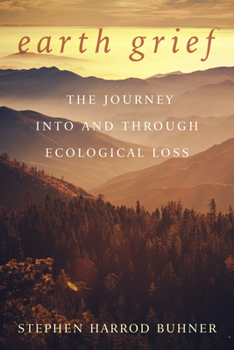 Paperback Earth Grief: The Journey Into and Through Ecological Loss Book