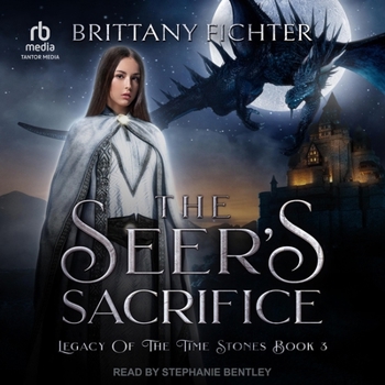 The Seer’s Sacrifice: Library Edition - Book #3 of the Legacy of the Time Stones Trilogy