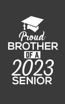 Paperback Proud Brother Of 2023 Senior: Proud Brother Of 2023 Senior Notebook - Funny Pride Graduation Doodle Diary Book Gift For Graduated Student From Siste Book