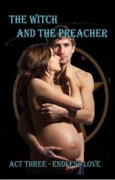 Paperback The Witch and the Preacher Act Three: Endless Love Book