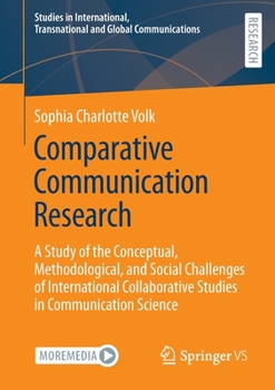 Paperback Comparative Communication Research: A Study of the Conceptual, Methodological, and Social Challenges of International Collaborative Studies in Communi Book