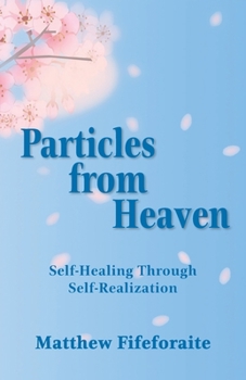 Paperback Particles from Heaven: Self-Healing Through Self-Realization Book