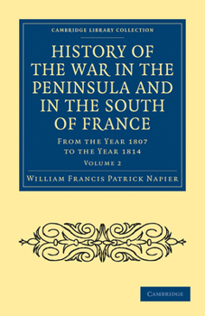 Paperback History of the War in the Peninsula and in the South of France: From the Year 1807 to the Year 1814 Book