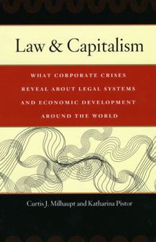 Hardcover Law & Capitalism: What Corporate Crises Reveal about Legal Systems and Economic Development Around the World Book