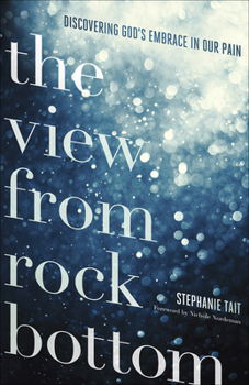 Paperback The View from Rock Bottom: Discovering God's Embrace in Our Pain Book