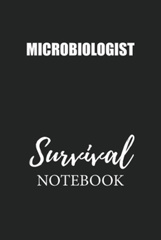 Microbiologist Survival Notebook: Small Undated Weekly Planner for Work and Personal Everyday Use Habit Tracker Password Logbook Music Review Playlist Diary Journal