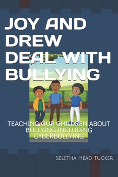 Paperback Joy and Drew Deal with Bullying: Teaching Our Children about Bullying Including Cyberbullying Book