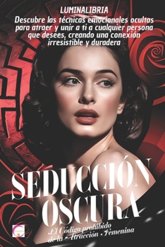 Paperback Seducción Oscura: El Código Prohibido de la Atracción Femenina [Spanish] Book