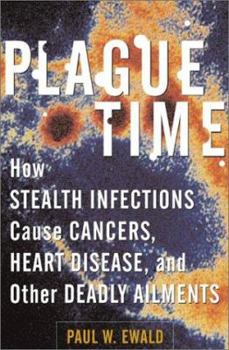 Hardcover Plague Time: How Stealth Infections Cause Cancer, Heart Disease, and Other Deadly Ailments Book