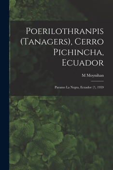 Paperback Poerilothranpis (Tanagers), Cerro Pichincha, Ecuador; Paramo La Negra, Ecuador (?), 1959 Book