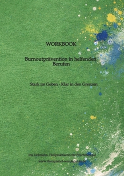 Paperback Burnoutprävention in helfenden Berufen: Stark im Geben - Klar in den Grenzen [German] Book