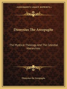 Paperback Dionysius The Areopagite: The Mystical Theology And The Celestial Hierarchies Book