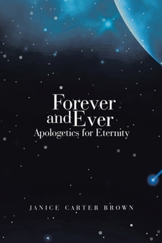 Paperback Forever and Ever: Apologetics for Eternity Book
