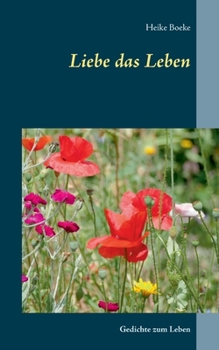 Paperback Liebe das Leben: Gedichte zum Leben [German] Book