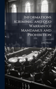 Hardcover Informations (criminal and quo Warranto) Mandamus and Prohibition Book